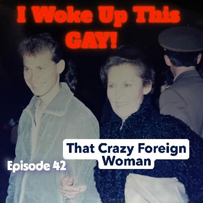 42. That Crazy Foreign Woman