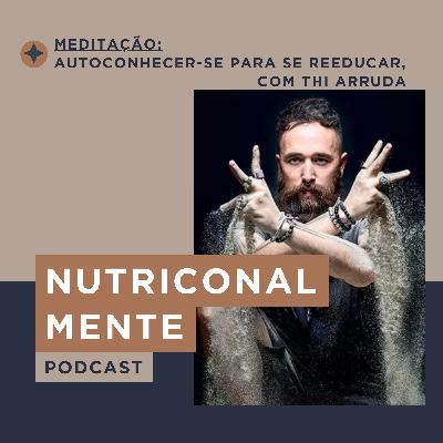 Meditação: Se Autoconhecer para se Reeducar com Thi Arruda Meditação: Se Autoconhecer para se Reeducar com Thi Arruda