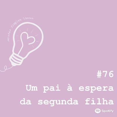 Ep. 76 - Pai de meninas