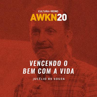 Vencendo o Bem com a Vida - Jucélio de Souza - AWKN Janeiro 2020