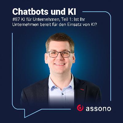 #87 - KI für Unternehmen, Teil 1: Ist Ihr Unternehmen bereit für den Einsatz von KI? #87 - KI für Unternehmen, Teil 1: Ist Ihr Unternehmen bereit für den Einsatz von KI?