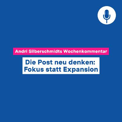 Die Post neu denken: Fokus statt Expansion – Wochenkommentar #148
