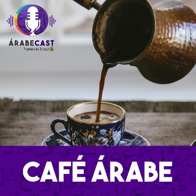 Café Árabe - História, Curiosidade e Vocabulário Árabe.