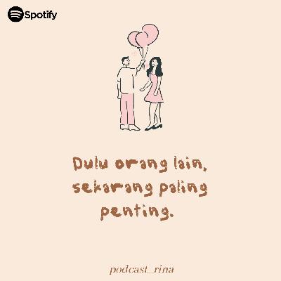 Dulu orang lain, sekarang paling penting.