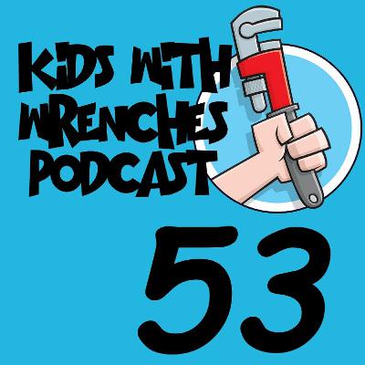 Kids With Wrenches 53: Thank You For Smoking