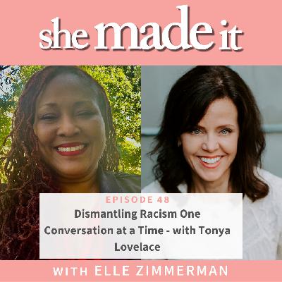 48. Dismantling Racism One Conversation at a Time - with Tonya Lovelace