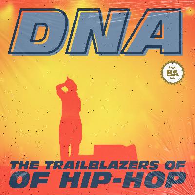 Introducing... DNA: The Trailblazers of Hip Hop (Side A)