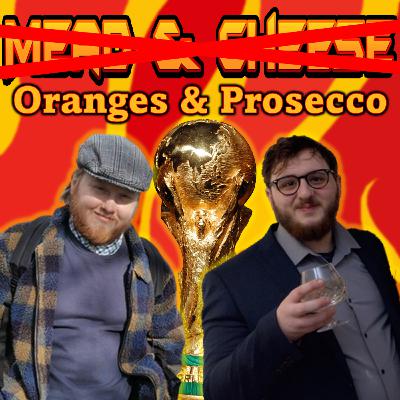 Oranges & Prosecco with World Cup Coverage and More (25/11/2022)