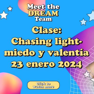 15- Clase: Chasing light- miedo y valentía 23 enero 2024