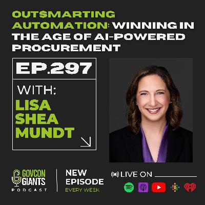 297: She Built a GovCon Empire Helping Small Businesses Win Billions with Lisa Shea Mundt