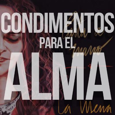 Condimentos para el Alma - Episodio 172: "La Mena" Condimentos para el Alma - Episodio 172: "La Mena"