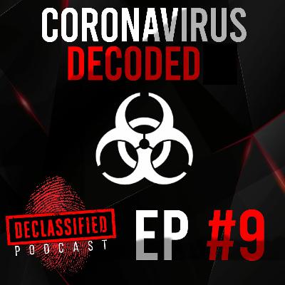 CORONAVIRUS DECODED| DECLASSIFIED PODCAST #9