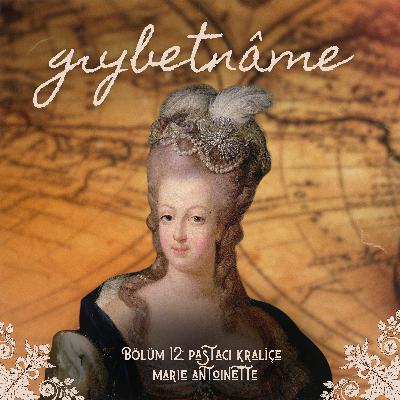 Bölüm 12: Pastacı Kraliçe Marie Antoinette