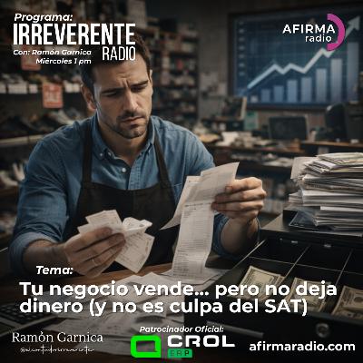 Tu negocio vende…pero no deja dinero (y no es culpa del SAT) - Episodio 135