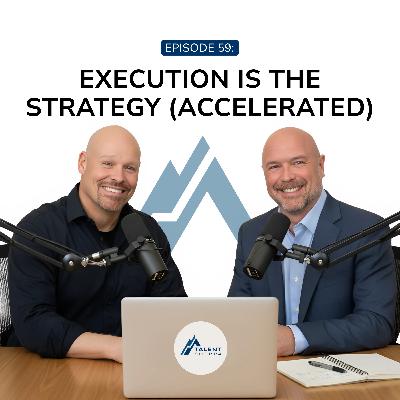 Execution is the Strategy (Accelerated)