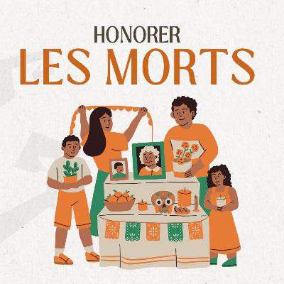 Épisode 10 : honorer les morts : traditions du monde 🌎 🌍 🌏