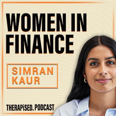 Ep 6: Investing Beyond Boundaries: A Journey of Women in Finance with Simran Kaur