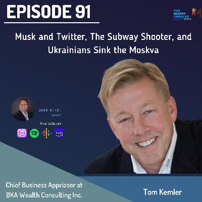 Musk and Twitter, The Subway Shooter, and Ukrainians Sink the Moskva (Tom Kemler)
