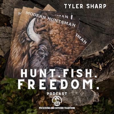 Episode 9 - Tyler Sharp - The Modern Huntsman
