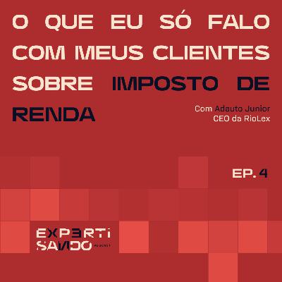O que eu só falo com meus clientes sobre Imposto de Renda" - Ep. 4 com Adauto Jr. O que eu só falo com meus clientes sobre Imposto de Renda" - Ep. 4 com Adauto Jr.
