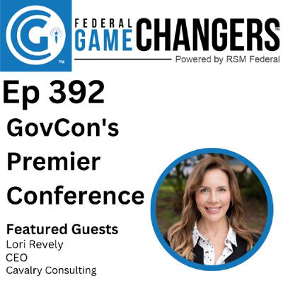 Ep 392: How to Thrive at GovCon's Premier Conference of the Year