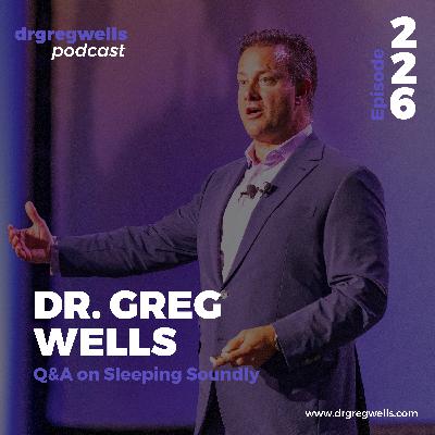 Ep 226. EPIC Q&A on Sleeping Soundly with Dr. Greg Ep 226. EPIC Q&A on Sleeping Soundly with Dr. Greg