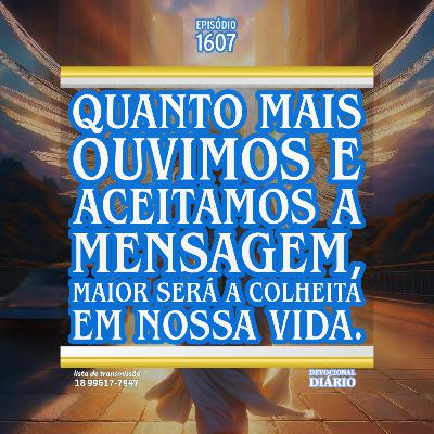 Quanto mais ouvimos e aceitamos a mensagem, maior será a colheita em nossa vida.