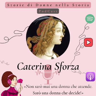 Caterina Sforza (1463 - 1509)