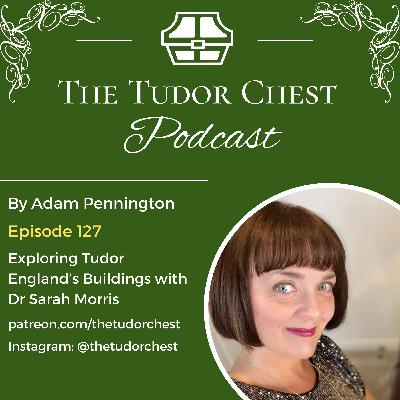 Exploring Tudor England's Buildings with Dr Sarah Morris Exploring Tudor England's Buildings with Dr Sarah Morris
