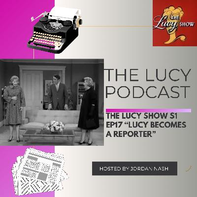The Lucy Show S1 Ep17 “Lucy Becomes a Reporter” The Lucy Show S1 Ep17 “Lucy Becomes a Reporter”