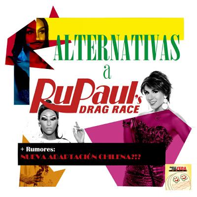 CAPÍTULO 11: "Alternativas a Rupaul's Drag Race."