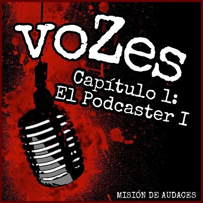 Audiolibro - voZes - 01x01 - "El Podcaster" (FICCIÓN SONORA) Audiolibro - voZes - 01x01 - "El Podcaster" (FICCIÓN SONORA)