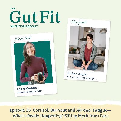 35: Cortisol, Burnout and Adrenal Fatigue— What's Really Happening? Sifting Myth from Fact