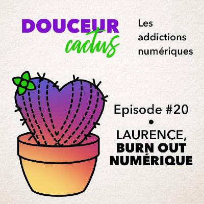 Episode 20 • Laurence, burn out numérique Episode 20 • Laurence, burn out numérique