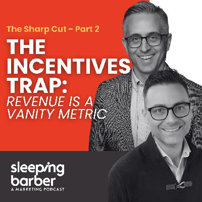 SBP 181: The Sharp Cut - The Incentives Trap: Revenue is a Vanity Metric [Part 2]