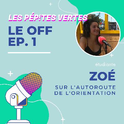 Le OFF #1 | Zoé, Sur l’autoroute de l’orientation