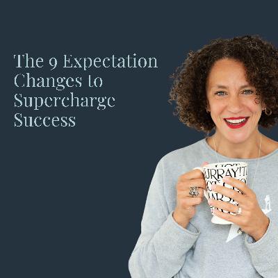The 9 Expectation Changes to Supercharge Success The 9 Expectation Changes to Supercharge Success