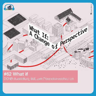 #62 What if – Eine Ausstellung als Einladung zum Perspektivwechsel #62 What if – Eine Ausstellung als Einladung zum Perspektivwechsel