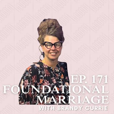 Foundational Marriage with Brandy Currie