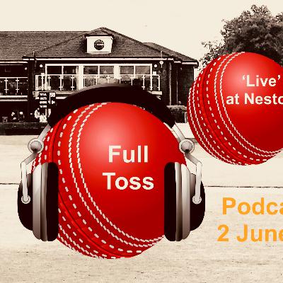 Full Toss Podcast 47 2 June 2021 ... 'Live' from Neston with the 2s, senior captains update plus Fantasy League