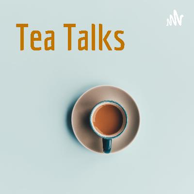 Tea Talks 2023 (New Episodes)