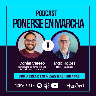 Cómo Crear Empresas Más Humanas - Entrevista a Daniel Cerezo
