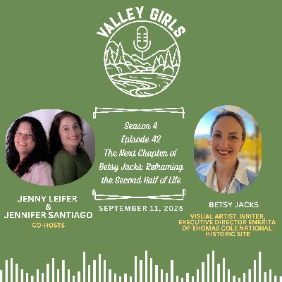 42. The Next Chapter of Betsy Jacks: Reframing the Second Half of Life 42. The Next Chapter of Betsy Jacks: Reframing the Second Half of Life