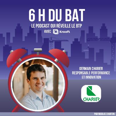 #75 - L'entreprise du grand ouest qui bouscule les majors de la construction - Germain Charier