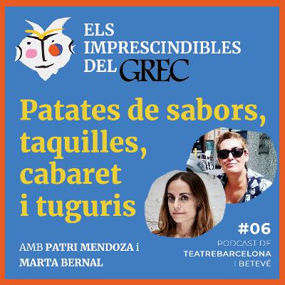 Patates de sabors, taquilles, cabarets i tuguris - Amb Patri Mendoza i Marta Bernal - ELS IMPRESCINDIBLES de Teatre Barcelona #06