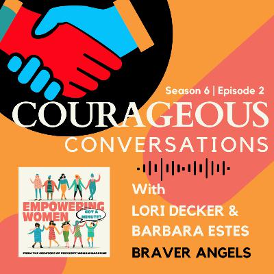 Courageous Conversations with Lori Decker and Barbara Estes Courageous Conversations with Lori Decker and Barbara Estes