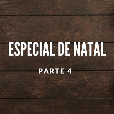 Especial de Natal - Fernando Henrique | Parte 4