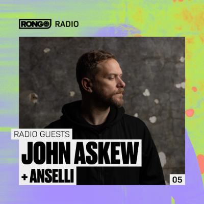 Rong Radio 005 with John Askew & Anselli