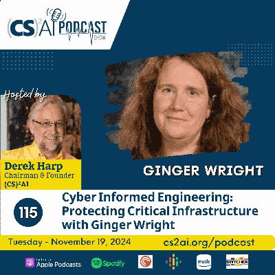 115: Cyber Informed Engineering: Protecting Critical Infrastructure with Ginger Wright