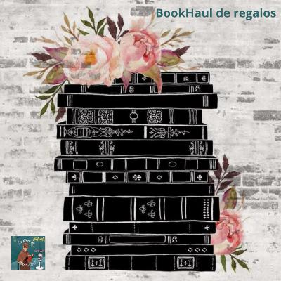 BookHaul de regalos del Día del Libro y del Día de la madre (más un autorregalo y una colaboración)